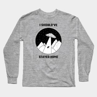 I should've stayed home Long Sleeve T-Shirt